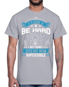 It’s going to be hard but hard does not mean impossible Style 33#- motivation- Cotton Tee