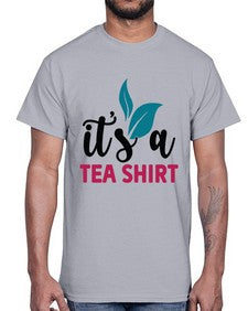 Its A Tea Shirt 1219#- tea- Cotton Tee