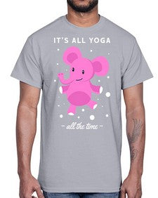 Its All Yoga All the Time 347#- yoga- Cotton Tee