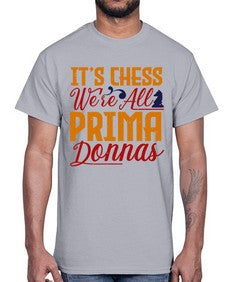 Its chess Were all prima donnas 126#- chess- Cotton Tee