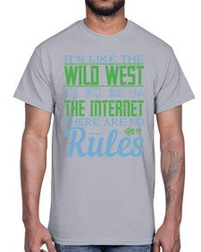 Its like the Wild West the Internet There are no rules 63#- internet- Cotton Tee