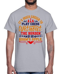 Its much easier to play chess without the burden of an Adams apple 127#- chess- Cotton Tee