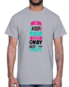 Keep Calm And Okay Not That Calm Style Style 1021#- nurse- Cotton Tee