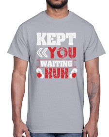 Kept you waiting huh 36#- video games- Cotton Tee