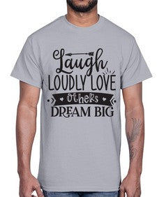 Laugh Loudly Love Others Dream Big Style 91#- motivation- Cotton Tee