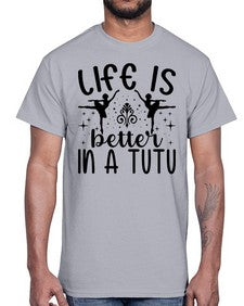Life is better in a tutu 156#- ballet- Cotton Tee