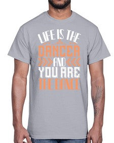 Life is the dancer and you are the dance 30#- dance2- Cotton Tee