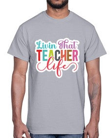Livin That Teacher Life 1063#- teacher- Cotton Tee