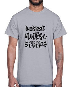 Luckiest nurse ever 1079#- nurse- Cotton Tee