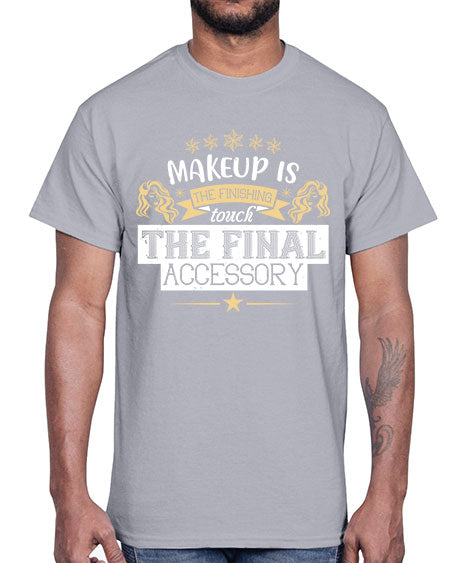 Makeup is the finishing touch the final accessory Style 191#-makeup Cotton Tee