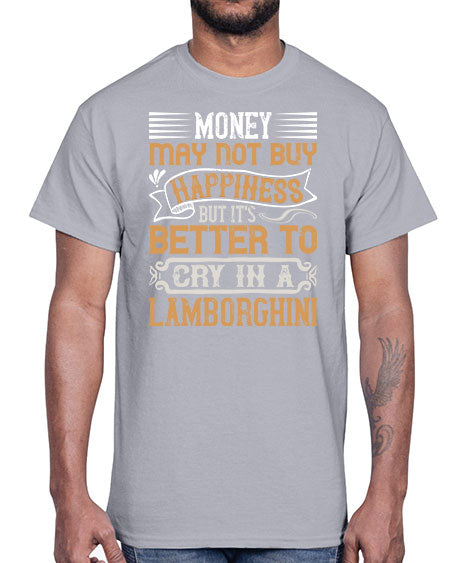 Money may not buy happiness but its better to cry in a Lamborghini Style 41#- pig- Cotton Tee