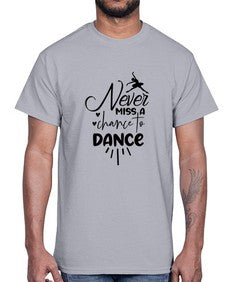 Never miss a chance to dance 169#- ballet- Cotton Tee