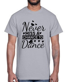 Never miss a chance to dance 170#- ballet- Cotton Tee