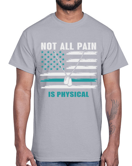 Not All Pain Is Physical 116#- PTSD- Cotton Tee