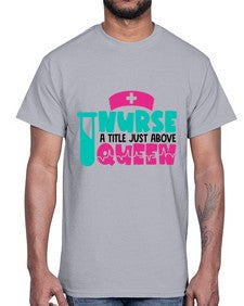 Nurse A Little Just Above Queen Style Style 1145#- nurse- Cotton Tee