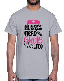 Nurses Need Shots Too Style Style 1252#- nurse- Cotton Tee