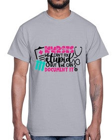 Nurses We Cant Fix Stupid But We Can Document It Style Style 1256#- nurse- Cotton Tee