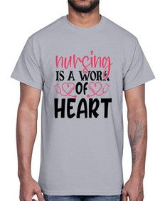 Nursing is a work of heart Style 1268#- nurse- Cotton Tee