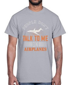 People dont talk to me on airplanes  3#- airplane- Cotton Tee