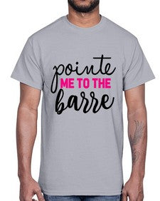 Pointe me to the barre 173#- ballet- Cotton Tee