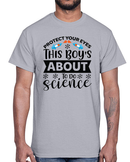 Protect Your Eyes This Boy s About To Do Science 156#- general science- Cotton Tee