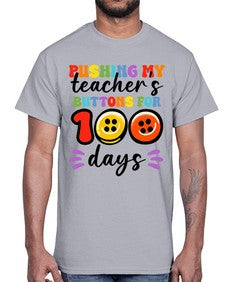 Pushing my Teachers Buttons 700#- one hundred days- Cotton Tee