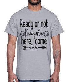 Ready or not Kindergarten here I come 708#- kindergarten- Cotton Tee