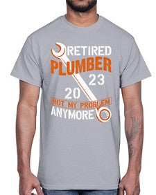 Retired Plumber not my problem anymore1357#- plumber- Cotton Tee