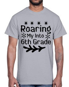 Roaring My Into sixth Grade 764#- sixth grade- Cotton Tee
