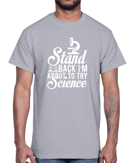Stand Back I m About To Try Science 35#- general science- Cotton Tee