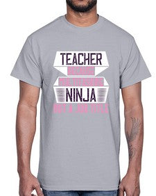 Teacher Because Multitasking Ninja Not A Job Title Style 1447#- teacher- Cotton Tee