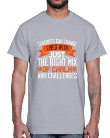 Teachers can change lives with just the right mix of chalk and challenges Style 1470#- teacher- Cotton Tee