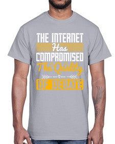 The Internet has compromised the quality of debate 54#- internet- Cotton Tee