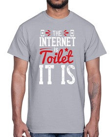 The Internet is a toilet It is 51#- internet- Cotton Tee