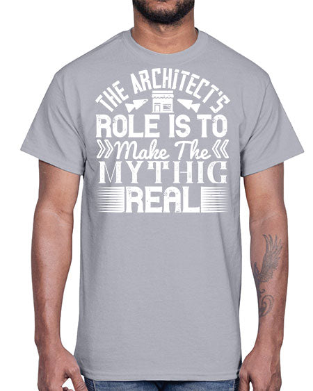 The architects role is to make the mythic real Style 409#- architect- Cotton Tee