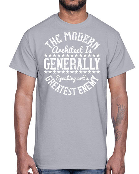 The modern architect is generally speaking arts greatest enemy Style 424#- architect- Cotton Tee