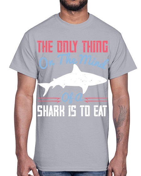 The only thing on the mind of a shark is to eat Style 18#- shark-fish- Cotton Tee