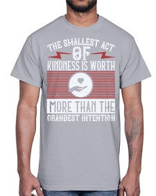 The smallest act of kindness is worth more than the grandest intention Style 22#- volunteer- Cotton Tee