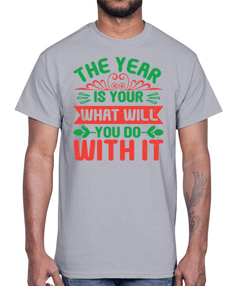The year is your what will you do with it Style 227#- baby shower- Cotton Tee