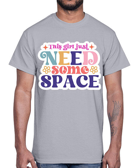 This girl just need some space 3#- space- Cotton Tee