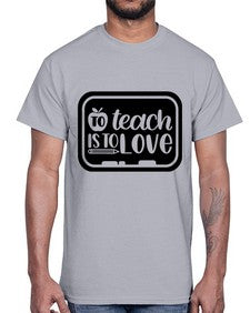 To Teach Is To Love Style 1573#- teacher- Cotton Tee