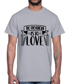 To Teach Is To Love Style 1575#- teacher- Cotton Tee