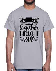 Together Through It All Style 1578#- teacher- Cotton Tee