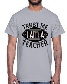 Trust Me I am a Teacher Style 1585#- teacher- Cotton Tee