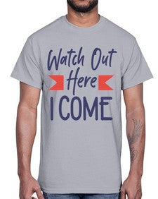 Watch Out Here I Come 989#- graduation- Cotton Tee