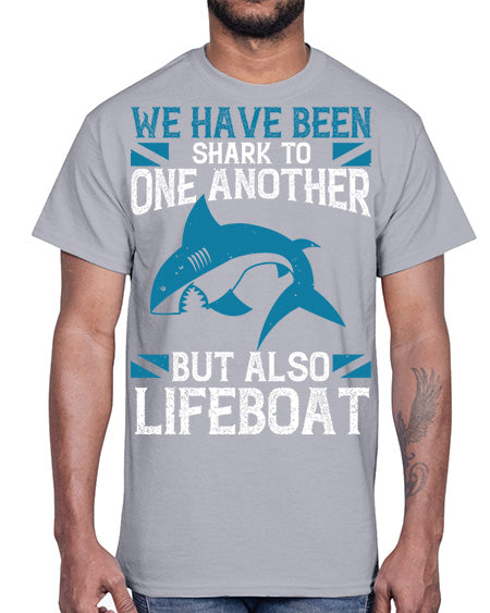We have been shark to one another but also lifeboat Style 6#- shark-fish- Cotton Tee