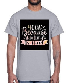 Yoga Because Adulting Is Hard  613#- yoga- Cotton Tee