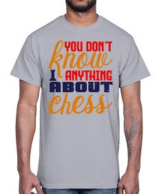 You dont know anything about chess 171#- chess- Cotton Tee
