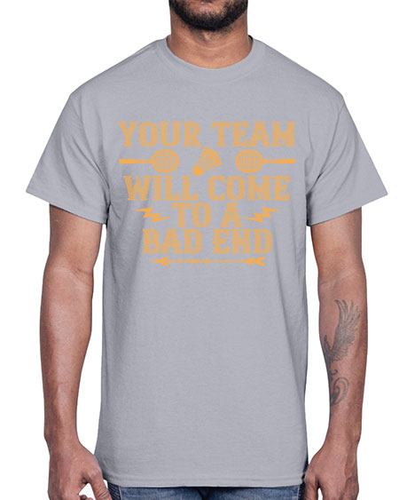 Your team will come to a bad end 1752#- badminton- Cotton Tee