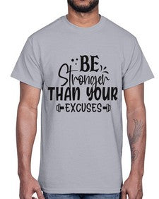 be stronger than your excuses Style 143#- motivation- Cotton Tee